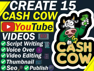 create 15 cash cow videos for your YouTube automation channel.